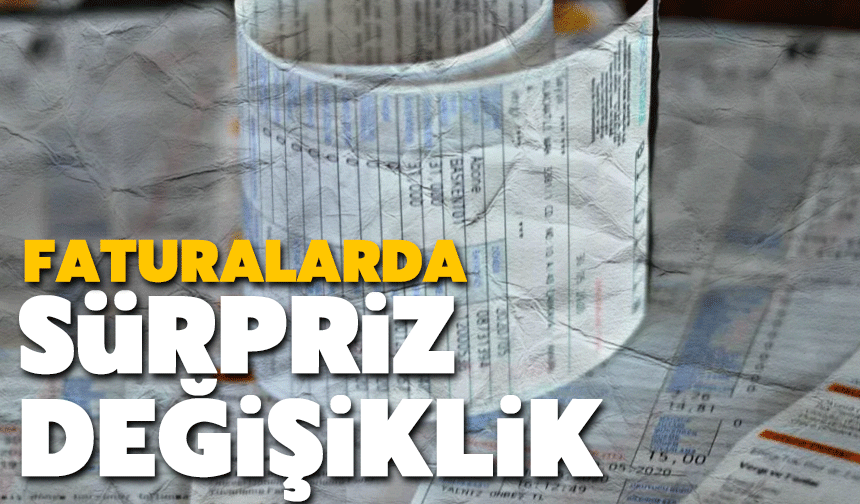 Faturalarda değişikliğe gidiliyor