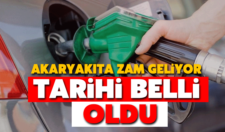 Akaryakıta o tarihlerde zam geliyor