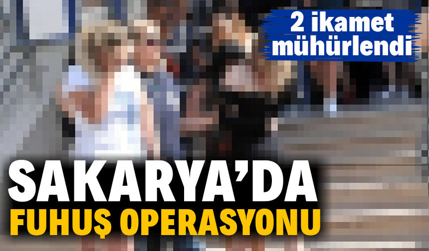 Fu*huş operasyonu: 2 ikamet mühürlendi