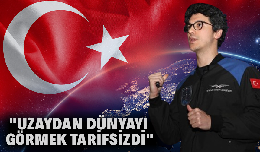 Tuva Çilingir Atasever: "Uzaydan dünyayı görmek tarifsizdi"