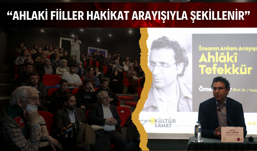 “Ahlaki fiiller hakikat arayışıyla şekillenir”
