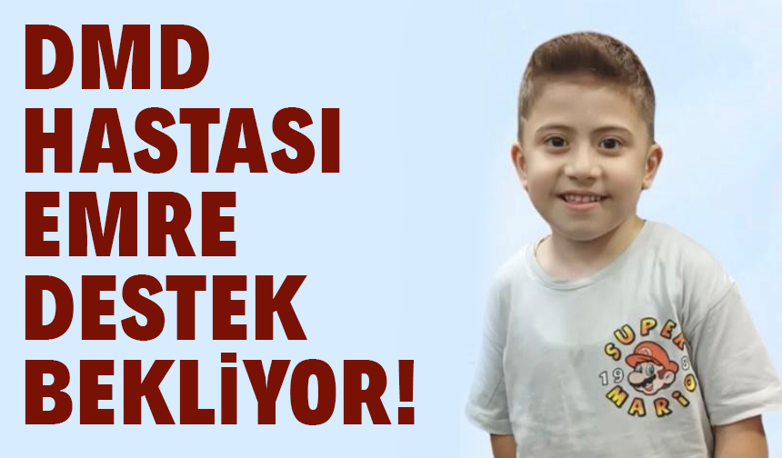 DMD hastası Emre destek bekliyor!
