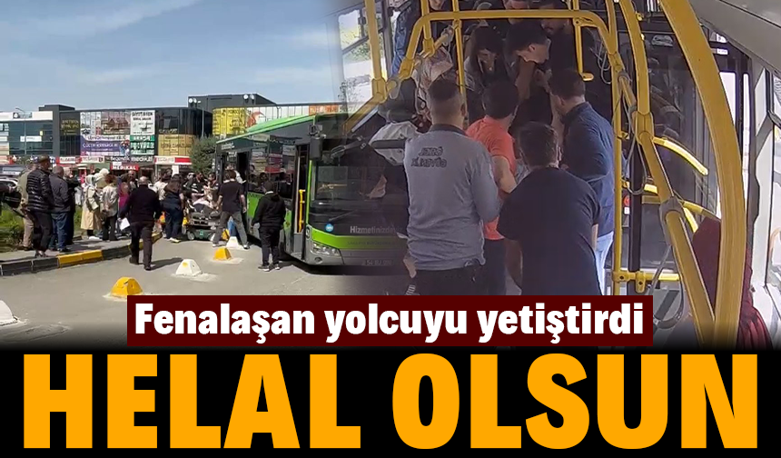 Otobüste hastalanan yolcuyu hattından çıkıp hastaneye yetiştirdi