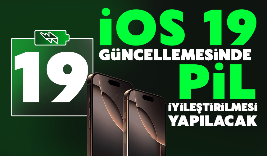 iOS 19 ile iPhone'larda pil ömrü artacak