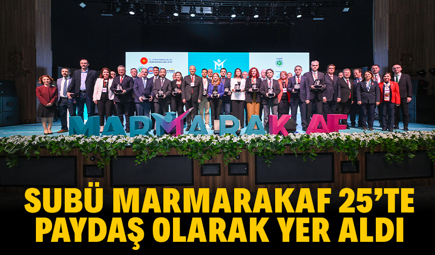 SUBÜ Marmarakaf 25’te paydaş olarak yer aldı