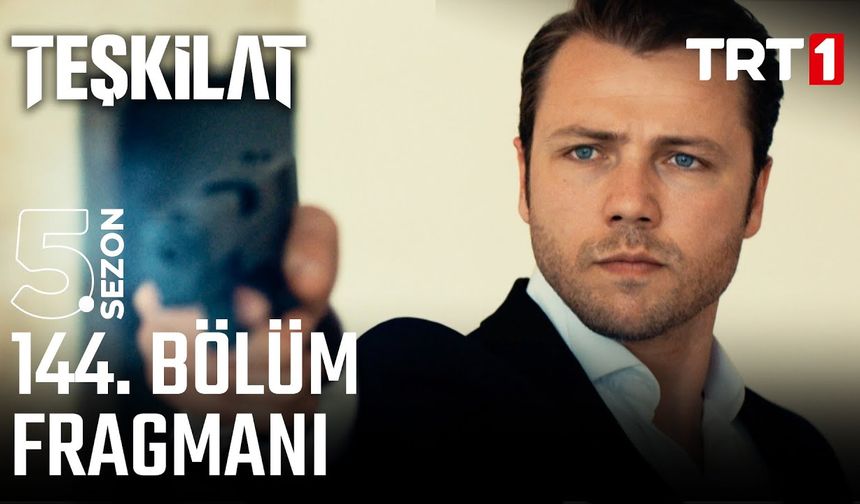 Teşkilat 144. Bölüm İzle! Teşkilat 144. Bölüm full izle! Teşkilat 144. Bölüm Fragmanı İzle!