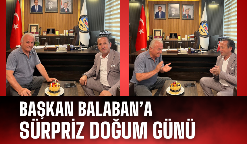 Muhtar Akıncık’tan Başkan Balaban’a Sürpriz Doğum Günü