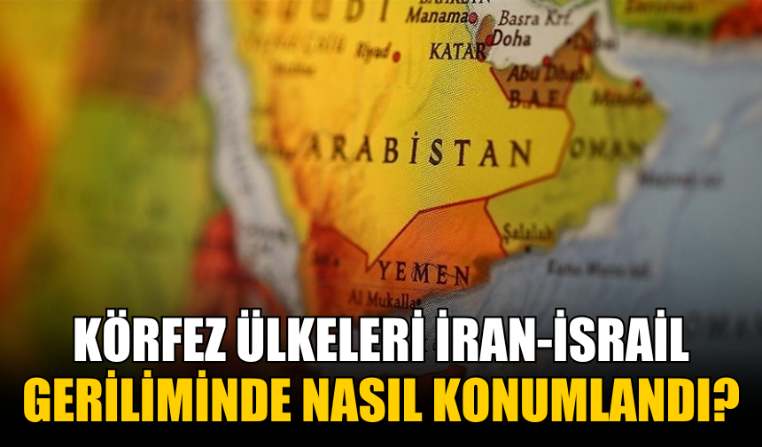 Körfez Ülkeleri İran-İsrail Geriliminde Nerede Duruyor? İşte Güvenlik, Enerji ve Diplomasi Dengeleri