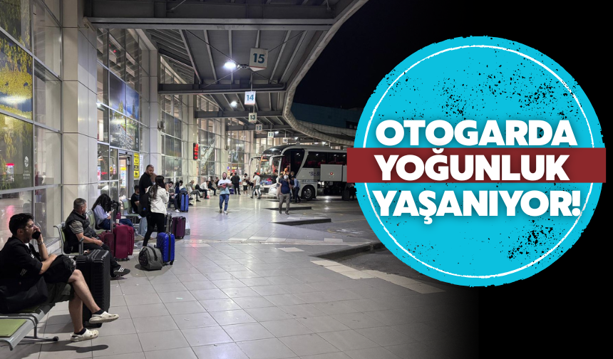 Otogarda yoğunluk yaşanıyor!