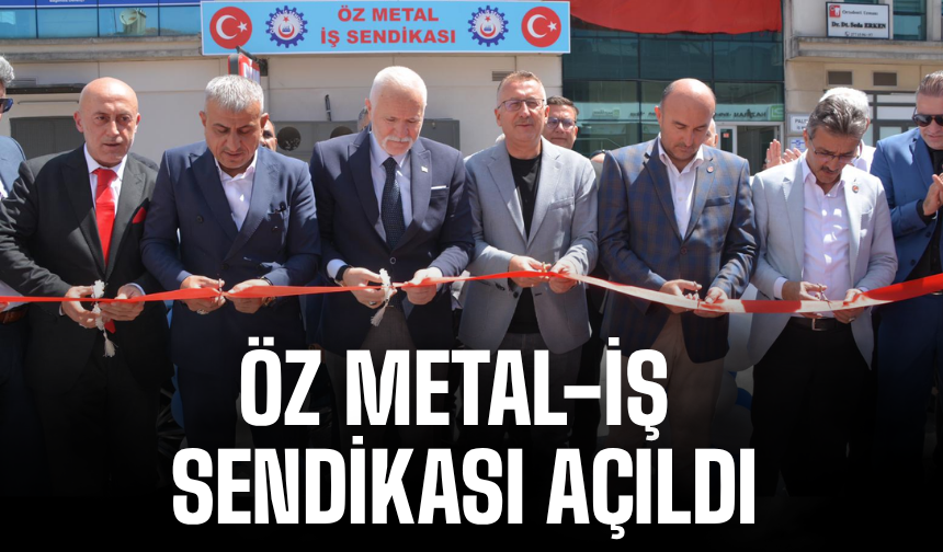 Öz Metal-İş Sendikası Sakarya Temsilciliği coşkulu törenle açıldı