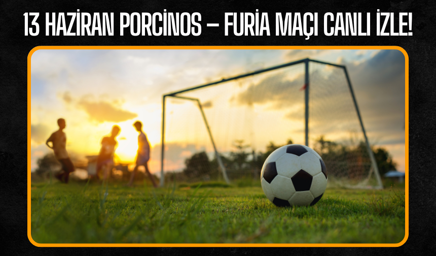 13 Haziran 2025  Kings Dünya Kupası Porcinos – Furia Maçı Ne Zaman, Saat Kaçta ve Hangi Kanalda?