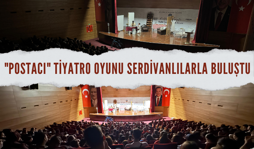 “Postacı” Tiyatro Oyunu Sanatseverlerle Buluştu