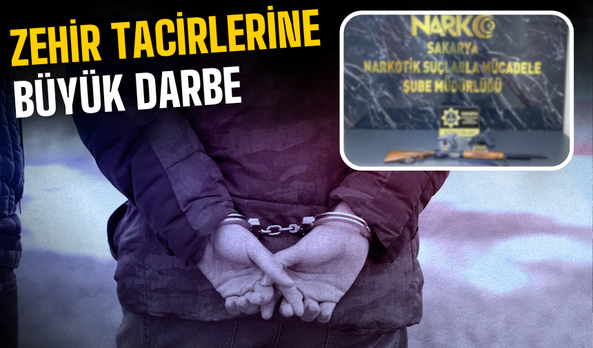 Sakarya’da Zehir Tacirlerine Büyük Darbe