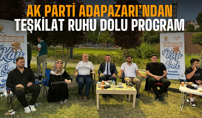 AK Parti Adapazarı’ndan Teşkilat Ruhu Dolu Program