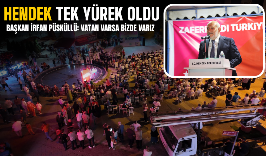 15 Temmuz’un 9. Yılında Hendek Tek Yürek Oldu