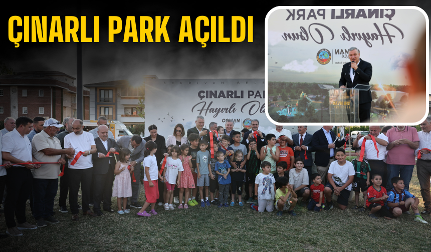 Serdivan’a Yeni Nefes Alanı: Çınarlı Park Hizmete Açıldı
