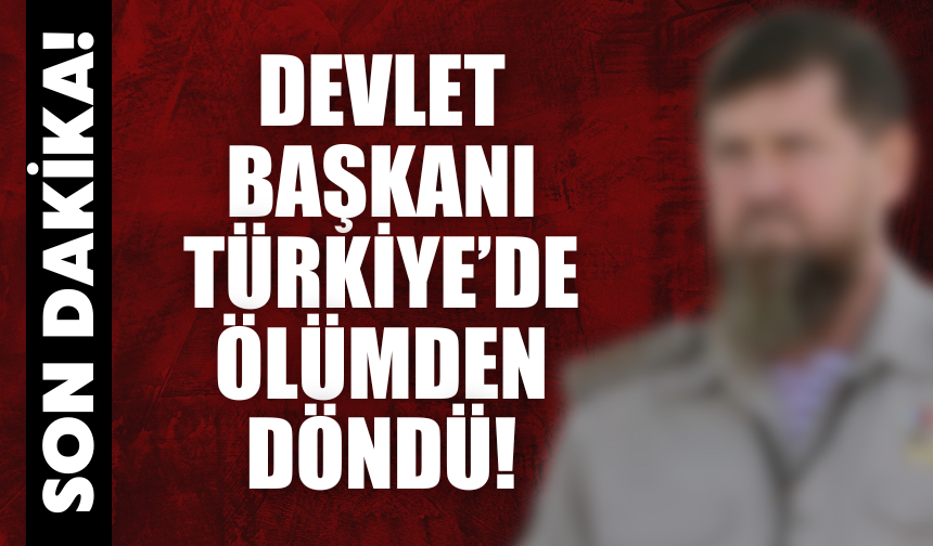 Devlet Başkanı Türkiye’de Ölümden Döndü!