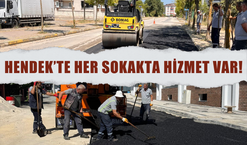 Hendek’te Her Sokakta Hizmet Var!