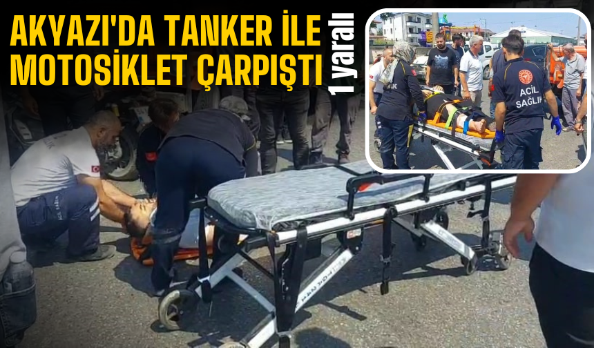 Akyazı’da Tanker ile Motosiklet Çarpıştı: 1 Kişi Yaralandı