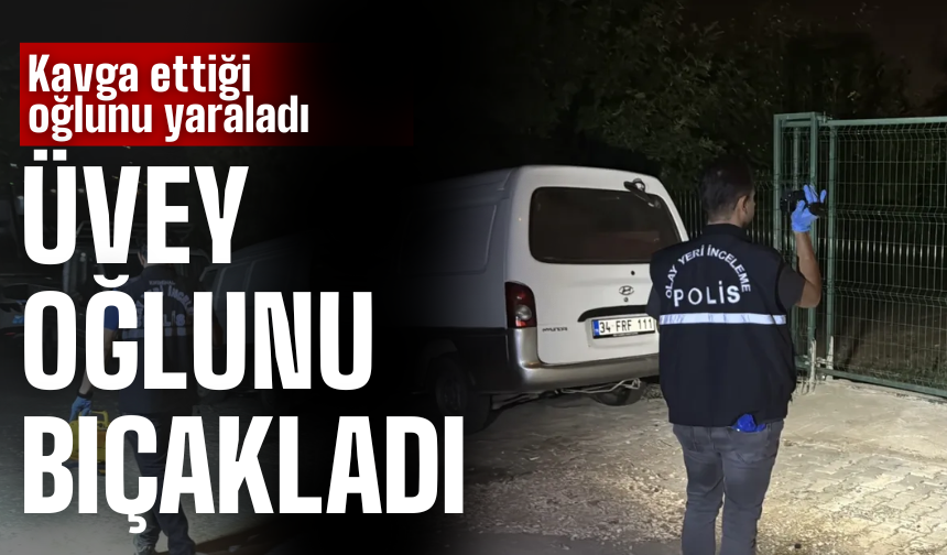 Üvey oğlunu bıçakla yaraladı