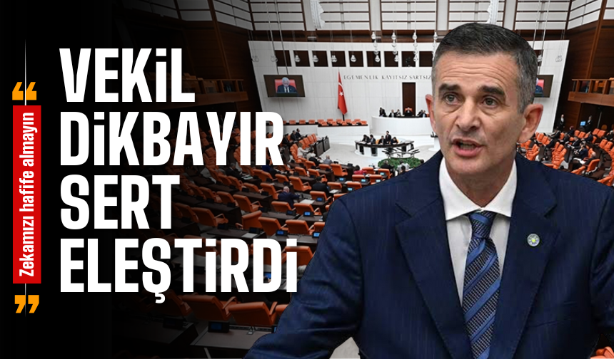 Dikbayır'dan ekonomiye sert eleştiri