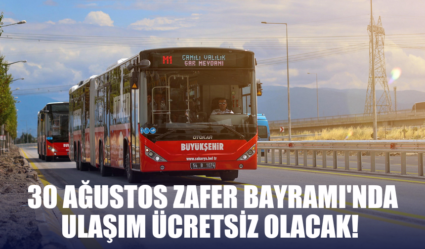 30 Ağustos Zafer Bayramı'nda ulaşım ücretsiz olacak!