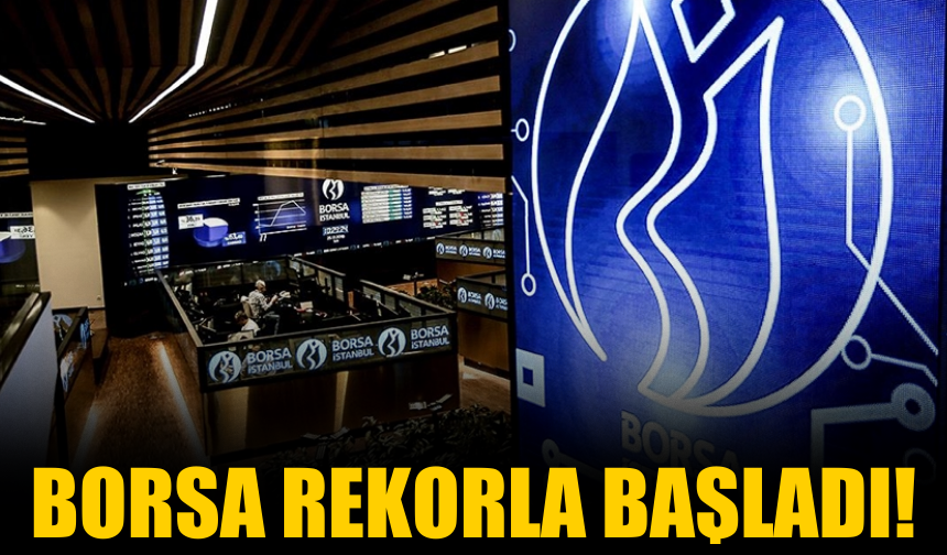 Borsa İstanbul Haftaya Rekorla Başladı