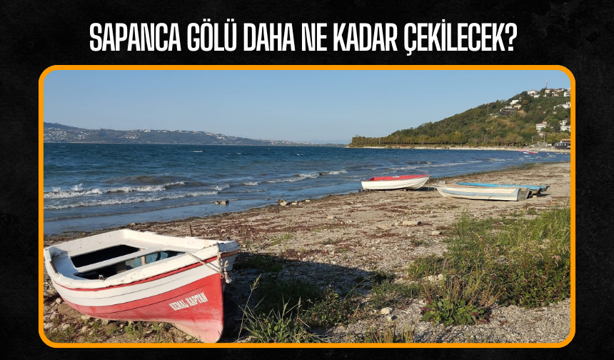 Sapanca Gölü’nde endişelendiren çekilme: “Daha ne kadar sürecek?”