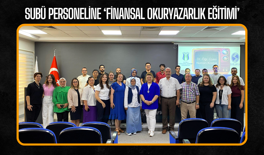 SUBÜ personeline ‘Finansal Okuryazarlık Eğitimi’ verildi!