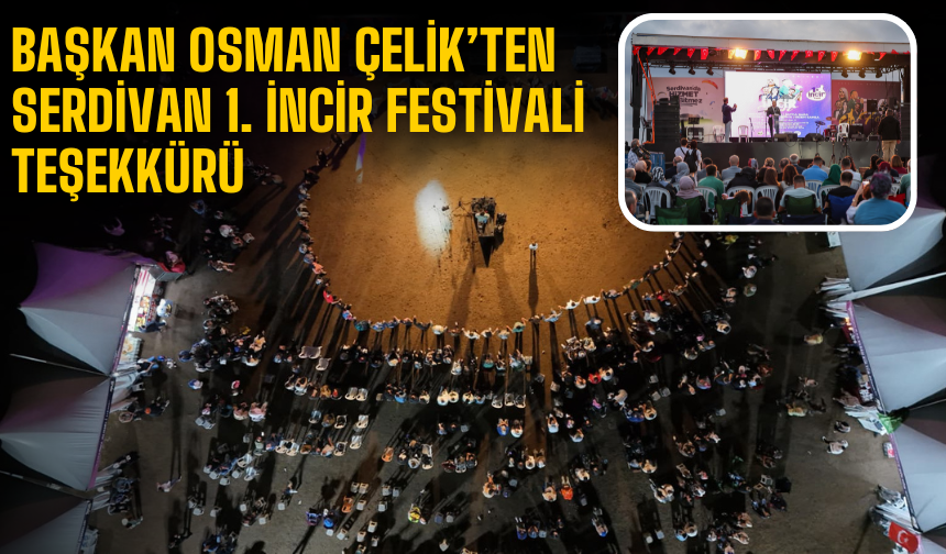 Başkan Osman Çelik’ten Serdivan 1. İncir Festivali Teşekkürü