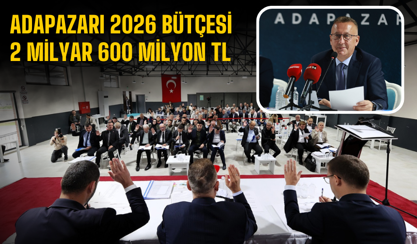 Adapazarı 2026 Bütçesi 2 Milyar 600 Milyon TL