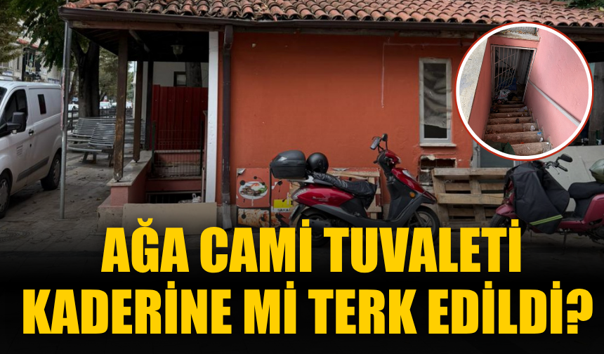 Ağa Cami Tuvaleti Kaderine Mi Terk Edildi?