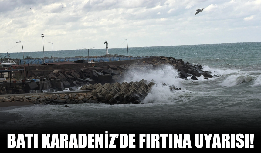 Aman dikkat' Batı Karadeniz’de fırtına uyarısı...