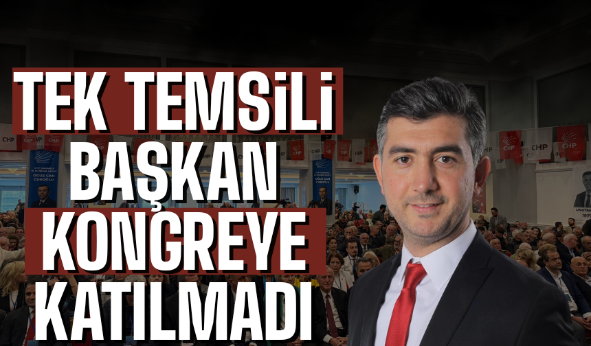 CHP'li belediye başkanı kongreye katılmadı