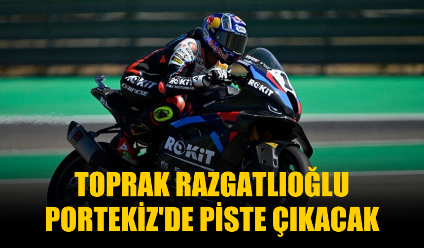 Toprak Razgatlıoğlu Portekiz'de piste çıkacak