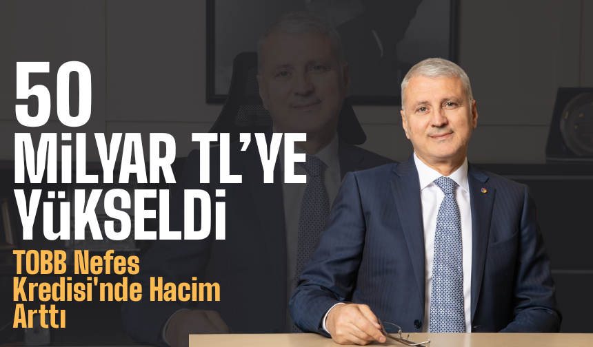 Nefes Kredisi Hacmi 50 Milyar TL’ye Yükseltildi
