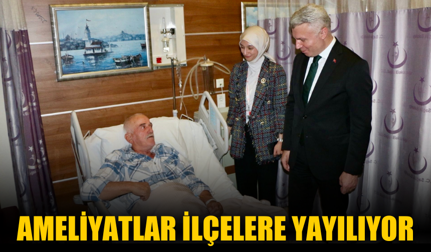 Ameliyatlar ilçelere yayılıyor