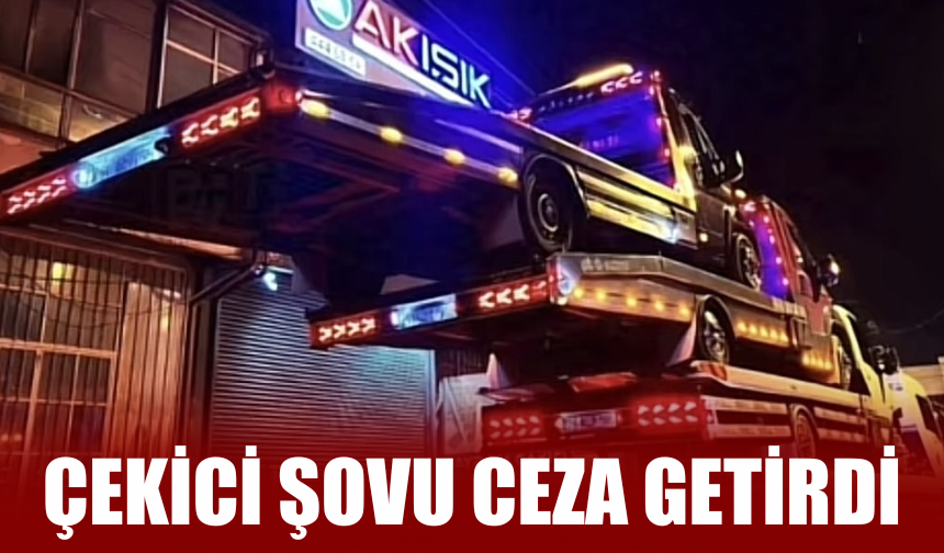 Çekici şovu ceza getirdi!