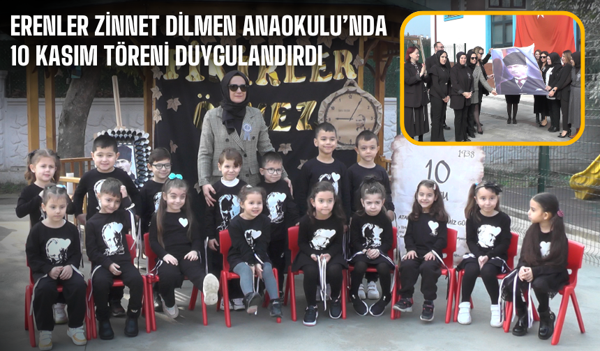 Erenler Zinnet Dilmen Anaokulu’nda 10 Kasım Töreni Duygulandırdı