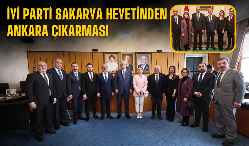 İYİ Parti Sakarya heyetinden Ankara çıkarması