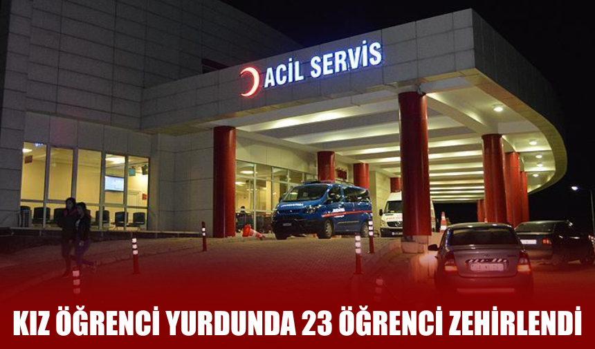 Kız öğrenci yurdunda zehirlenme şüphesi: Sayı 23'e yükseldi