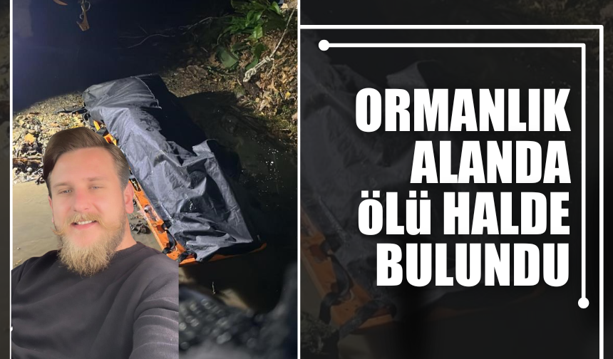 30 yaşındaki genç ormanlık alanda ölü bulundu