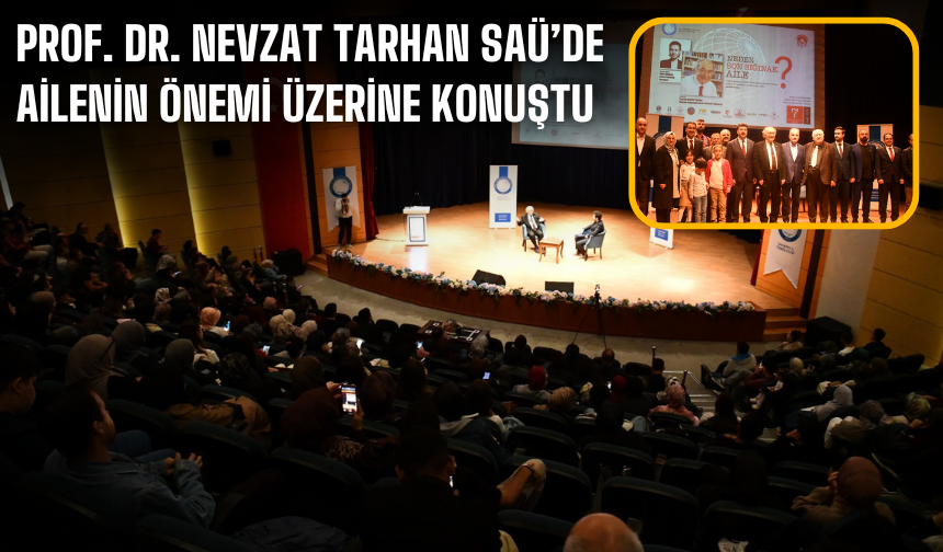 Prof. Dr. Nevzat Tarhan SAÜ’de Ailenin Önemi Üzerine Konuştu