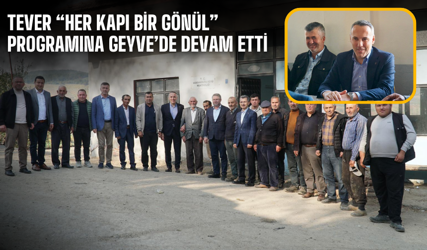 Tever, “Her Kapı Bir Gönül” Programıyla Geyve’de Vatandaşlarla Buluştu