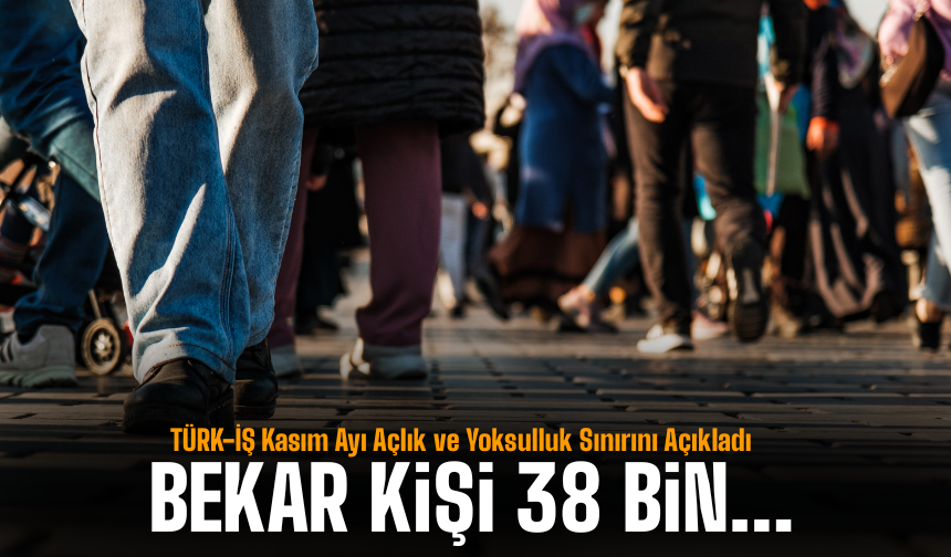 TÜRK-İŞ Kasım Ayı Açlık ve Yoksulluk Sınırını Açıkladı