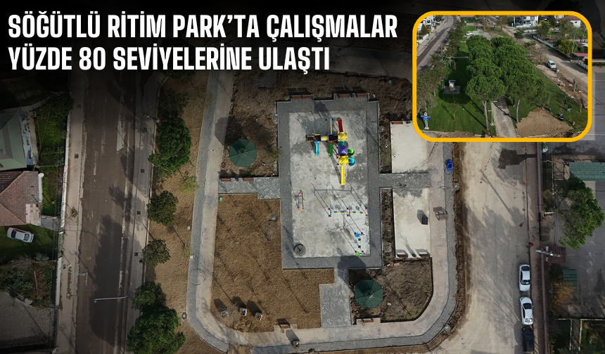 Söğütlü Ritim Park’ta çalışmalar yüzde 80 seviyelerine ulaştı