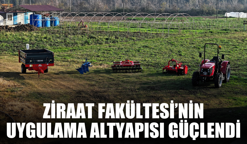 Ziraat Fakültesi’nin uygulama altyapısı güçlendi