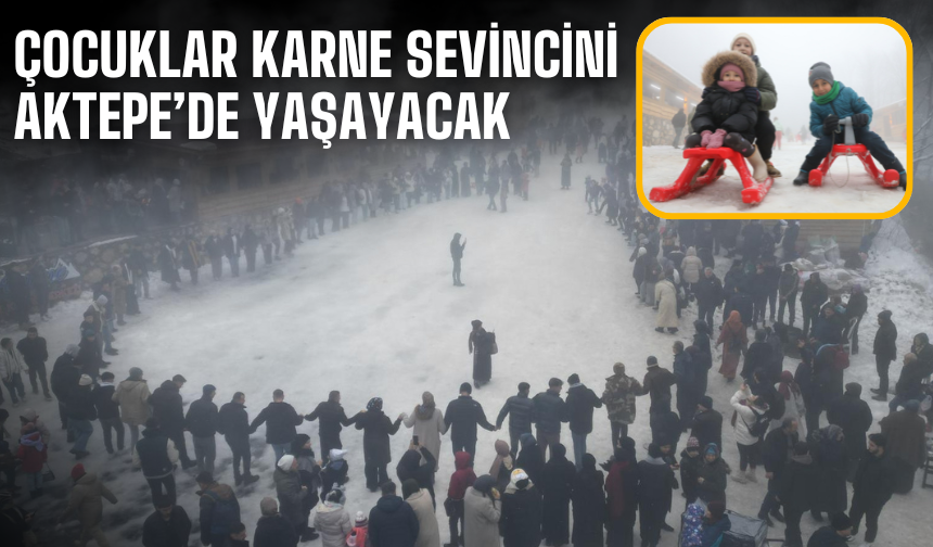 Çocuklar Karne Sevincini Aktepe’de Yaşayacak