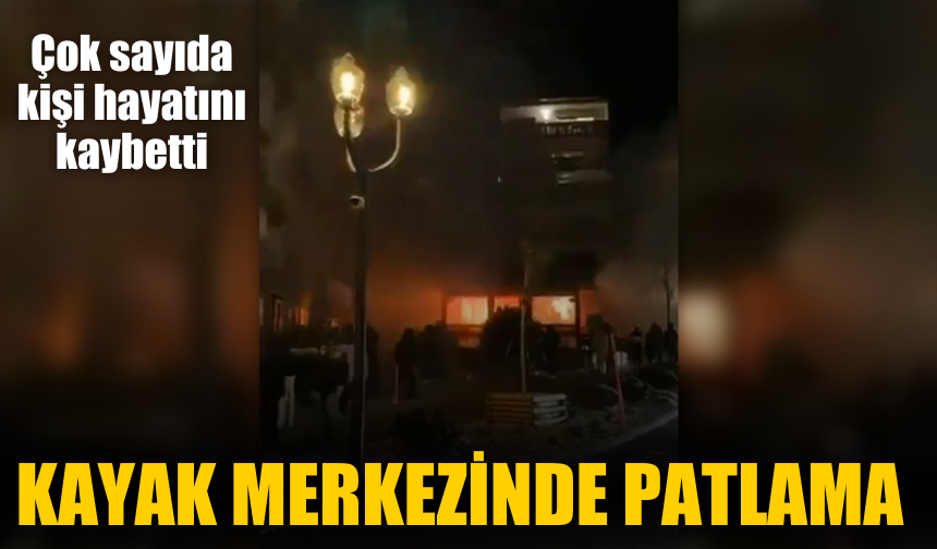 Kayak merkezinde patlama!
