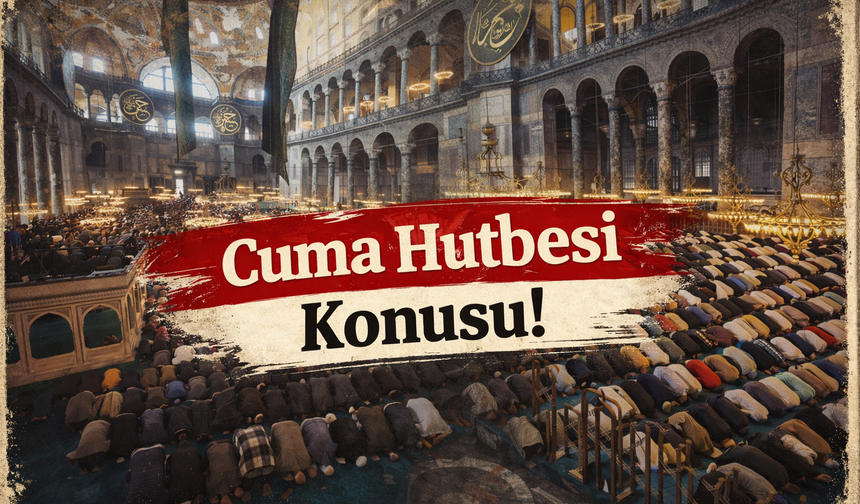 3 Nisan 2026 Cuma hutbesi konusu!